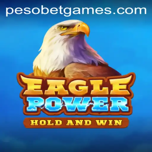 Unlocking the Thrills of EaglePower: A PesoBet Adventure